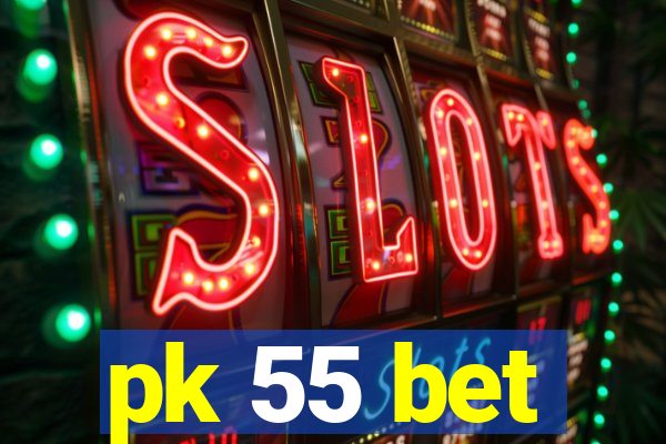 pk 55 bet